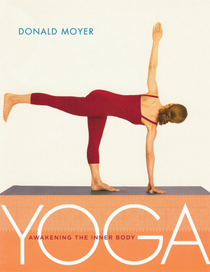 Yoga: Awakening the Inner Body by Donald Moyer, Susan Leigh Foster