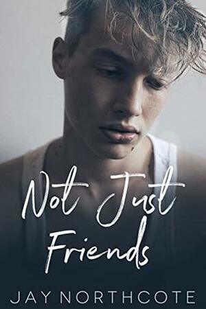 Not Just Friends by Jay Northcote