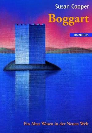 Boggart: ein altes Wesen in der Neuen Welt by Susan Cooper