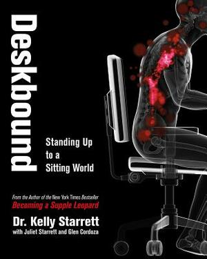 Deskbound: Standing Up to a Sitting World by Kelly Starrett