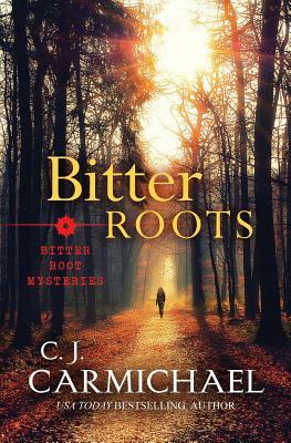 Bitter Roots by C.J. Carmichael