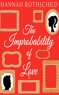 The Improbability of Love by Hannah Rothschild