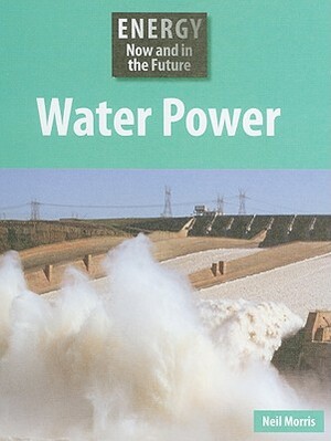 Water Power by Neil Morris