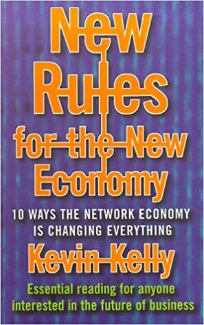 New Rules For The New Economy by Kevin Kelly