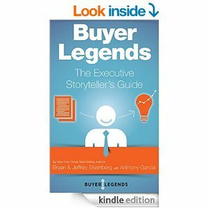 Buyer Legends: The Executives Storyteller's Guide by Jeffrey Eisenberg
