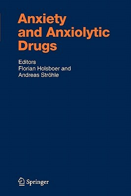 Anxiety and Anxiolytic Drugs by Florian Holsboer, Andreas Ströhle