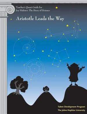 Teacher's Quest Guide: Aristotle Leads the Way: Aristotle Leads the Way by Johns Hopkins University