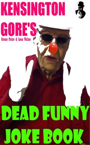Kensington Gore's Dead Funny Joke Book by Kensington Gore