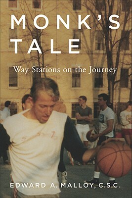 Monk's Tale: Way Stations on the Journey by Edward A. Malloy