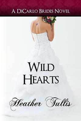 Wild Hearts: Dicarlo Brides Bk 5 by Heather Tullis