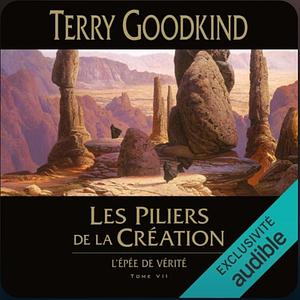 Les piliers de la création by Terry Goodkind