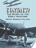 Contact!: The Story of the Early Aviators by Henry Serrano Villard