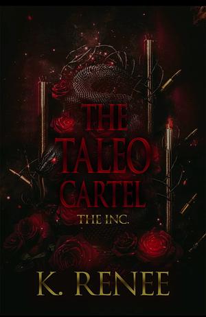 The Taleo Cartel: The Inc. by K. Renee