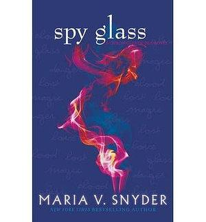 (Spy Glass)  By (author) Maria V. Snyder  September, 2013 by Maria V. Snyder, Maria V. Snyder