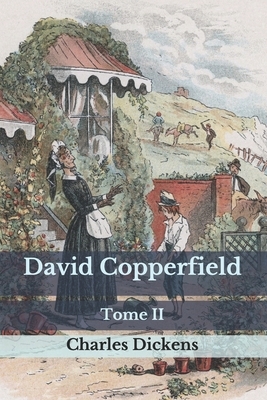 David Copperfield: Tome II by Charles Dickens