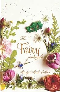 The Fairy Journals by Bridget Beth Collins, Bridget Beth Collins