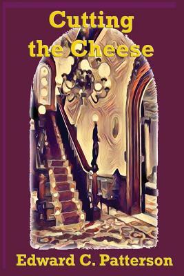 Cutting The Cheese by Edward C. Patterson