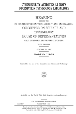 Cybersecurity activities at NIST's Information Technology Laboratory by United S. Congress, Committee on Science and Techno (house), United States House of Representatives