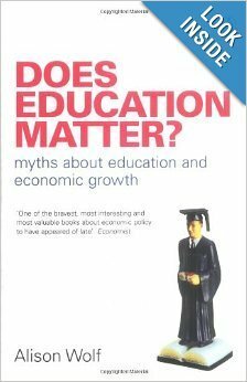 Does Education Matter?: Myths About Education and Economic Growth by Alison Wolf