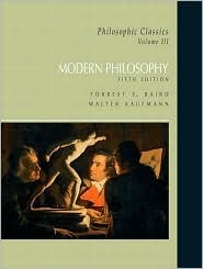 Philosophic Classics, Vol 3: Modern Philosophy by Walter Kaufmann, Forrest E. Baird