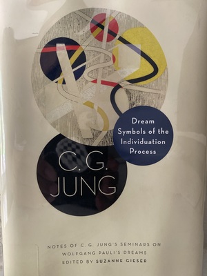 Dream Symbols of the Individuation Process: Notes of C. G. Jung's Seminars on Wolfgang Pauli's Dreams by C.G. Jung