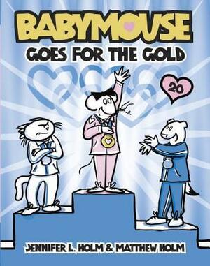 Babymouse Goes for the Gold by Jennifer L. Holm, Matthew Holm