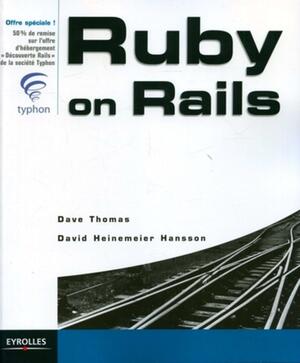 Ruby On Rails by DAVID HEINEMEIR HANSS, Dave Thomas