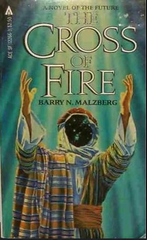 The Cross of Fire by Barry N. Malzberg