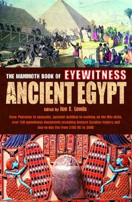 The Mammoth Book of Eyewitness Ancient Egypt by Jon E. Lewis