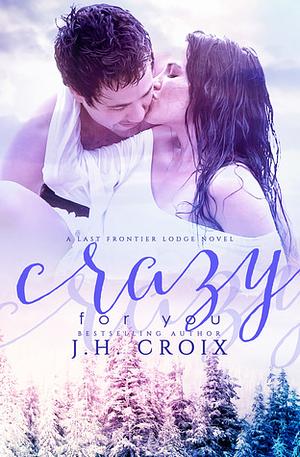 Crazy For You by J.H. Croix