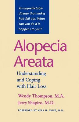 Alopecia Areata: Understanding and Coping with Hair Loss by Jerry Shapiro, Wendy Thompson