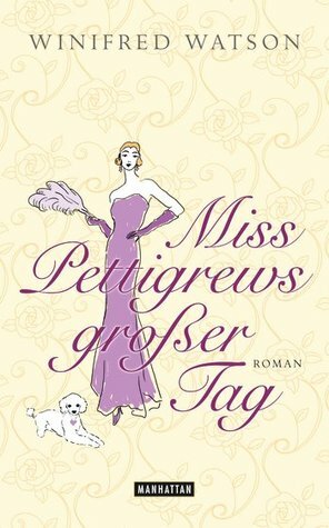 Miss Pettigrews großer Tag by Martina Tichy, Winifred Watson