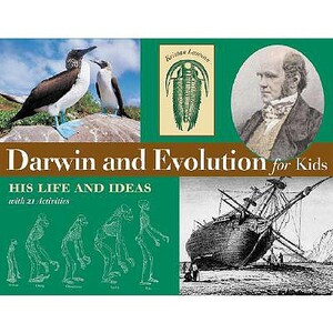 Darwin and Evolution for Kids: His Life and Ideas with 21 Activities by Kristan Lawson