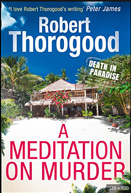 A Meditation on Murder by Robert Thorogood
