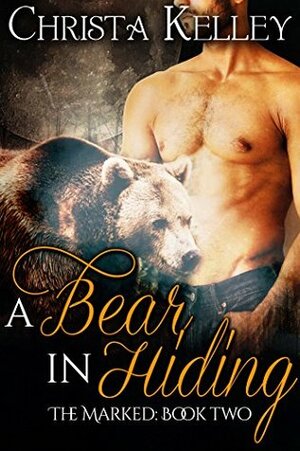 A Bear In Hiding by Christa Kelley