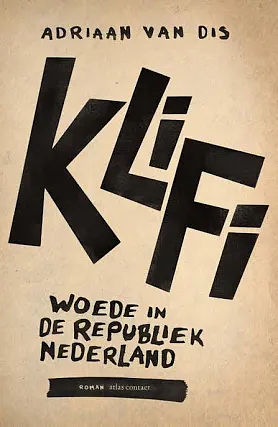KLIFI: woede in de republiek Nederland : roman by Adriaan van Dis