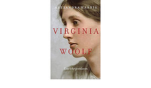 Virginia Woolf: een schrijversleven by Alexandra Harris