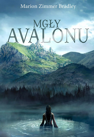 Mgły Avalonu by Marion Zimmer Bradley