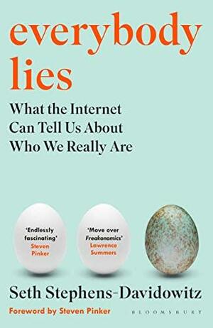 Everybody Lies: What the Internet Can Tell Us about who We Really are by Alex Tri Kantjono Widodo, Seth Stephens-Davidowitz