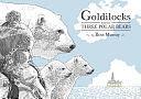 Goldilocks and the Three Polar Bears by Ross Murray