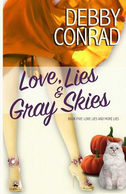 Love, Lies and Gray Skies by Debby Conrad