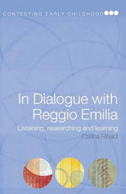 In Dialogue with Reggio Emilia: Listening, Researching and Learning by Carlina Rinaldi