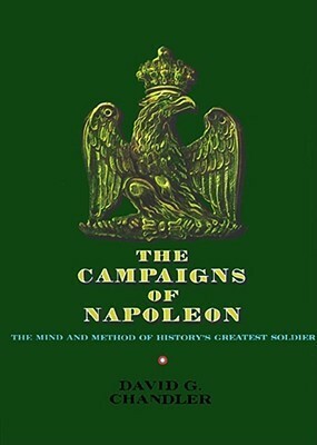 The Campaigns of Napoleon by David G. Chandler