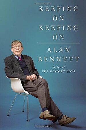 Keeping on Keeping on by Alan Bennett