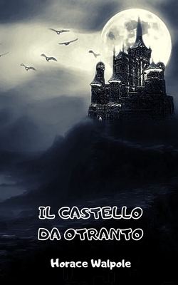 Il Castello Da Otranto by Horace Walpole