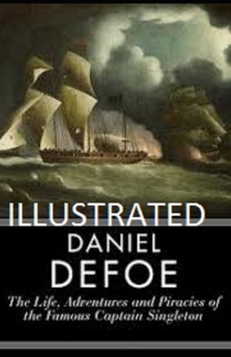 The Life, Adventures & Piracies of the Famous Captain Singleton Illustrated by Daniel Defoe