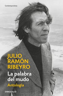 La palabra del mudo: Antología by Julio Ramón Ribeyro