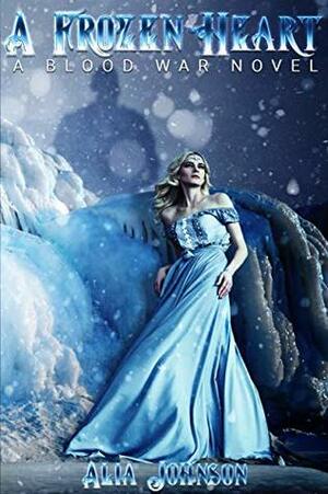 A Frozen Heart by Alia Johnson