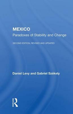 Mexico: Paradoxes of Stability and Change by Daniel Levy