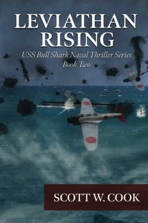 Leviathan Rising: A WWII Submarine Adventure Novel by Scott W. Cook